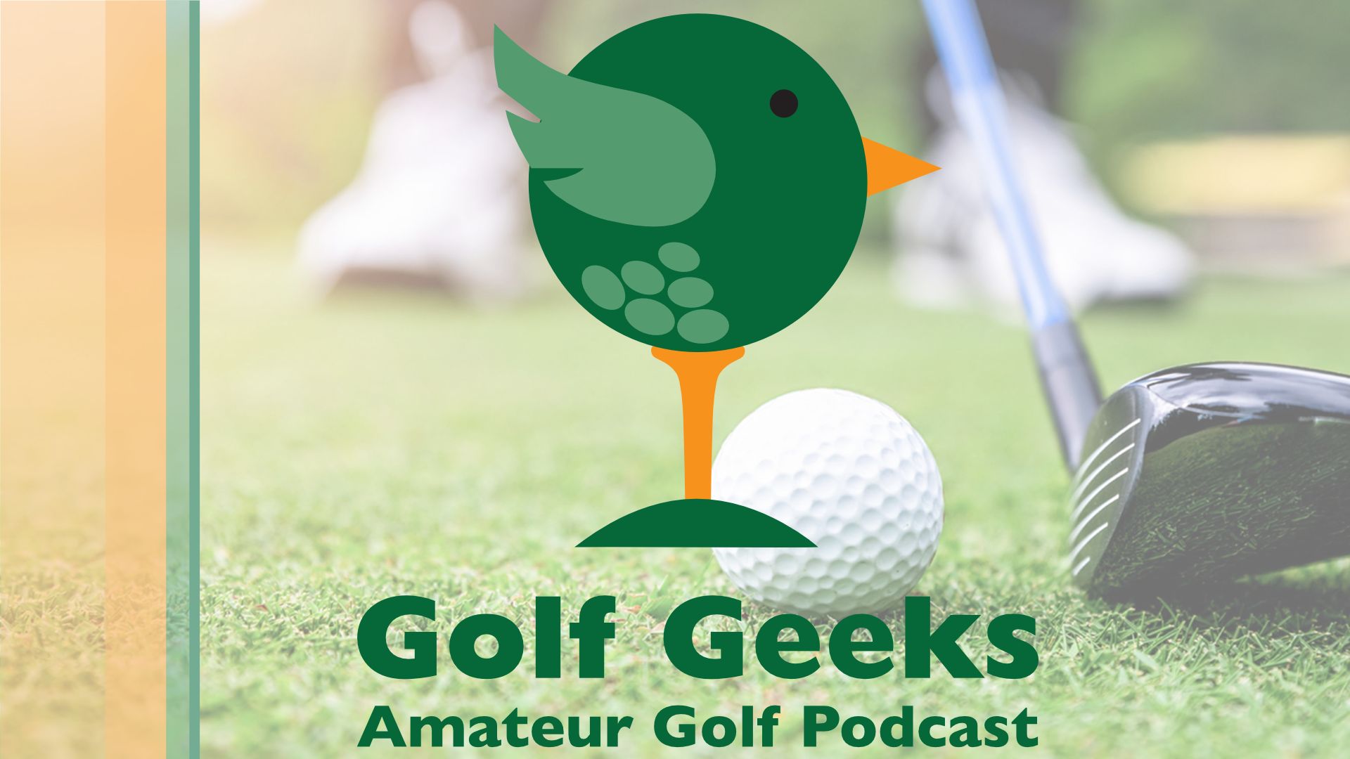 Golf Geeks Amateur Golf Podcast Episode 2
